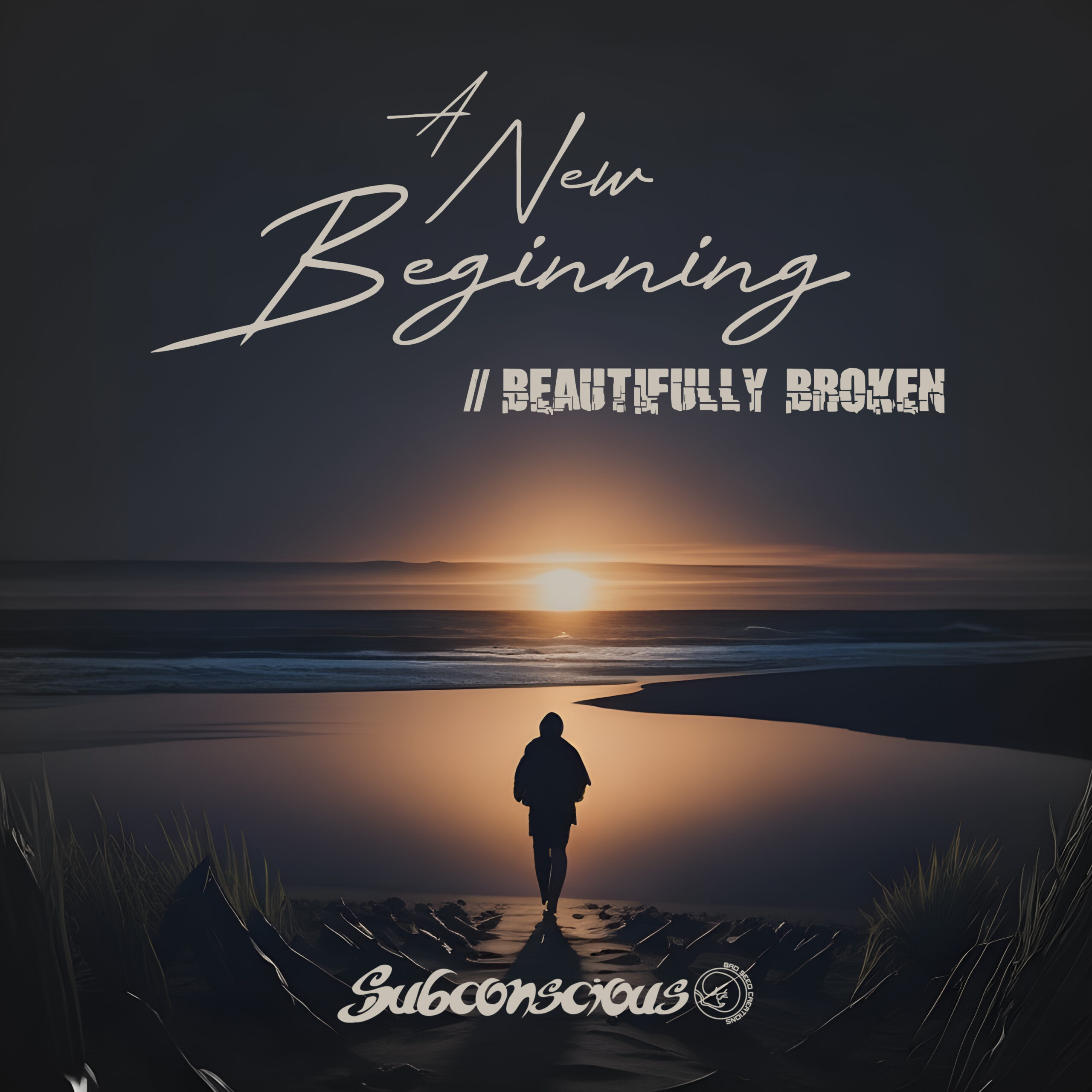 Subconscious BSC  A New Beginning/Beautifully Broken