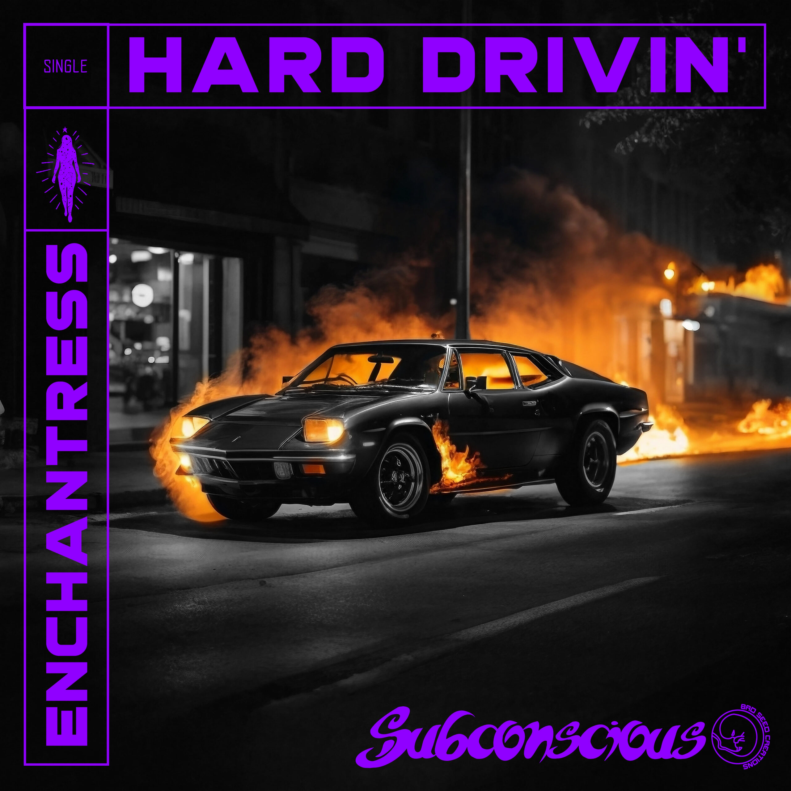 Subconscious BSC  Hard Drivin’/Enchantress
